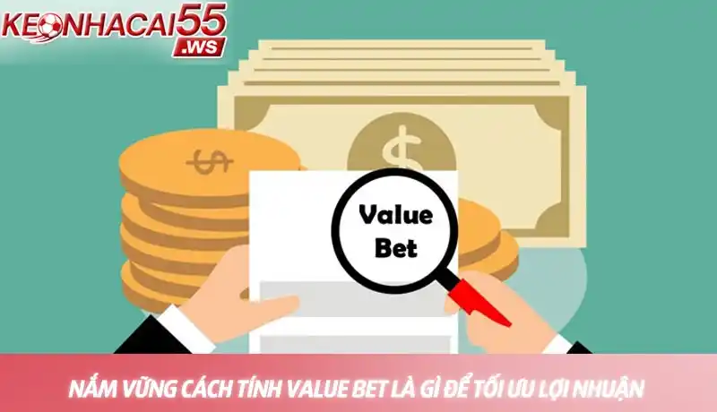 Value bet là gì - Bí quyết đặt cược thông minh từ chuyên gia 4 Nắm vững cách tính value bet là gì để tối ưu lợi nhuận