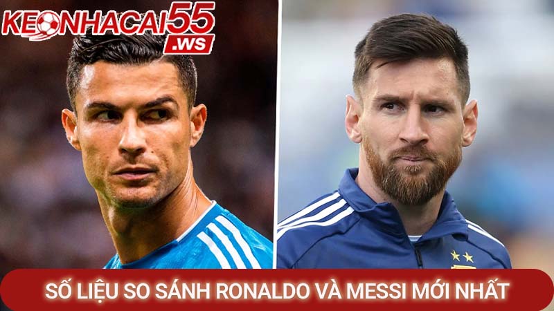So sánh Ronaldo và Messi - Ai mới thực sự là GOAT của bóng đá? 2 Số liệu so sánh Ronaldo và Messi mới nhất năm 2026