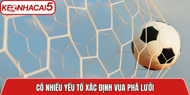 Vua Phá Lưới World Cup Mọi Thời Đại - Các Kỷ Lục Đáng Nhớ 4 Có nhiều yếu tố xác định vua phá lưới